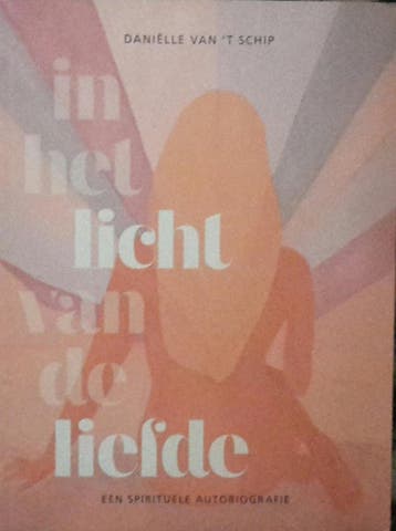 In het Licht van de Liefde - Danielle Van t Schip, Boeken, Verzenden, Zo goed als nieuw, Danielle Van 't Schip