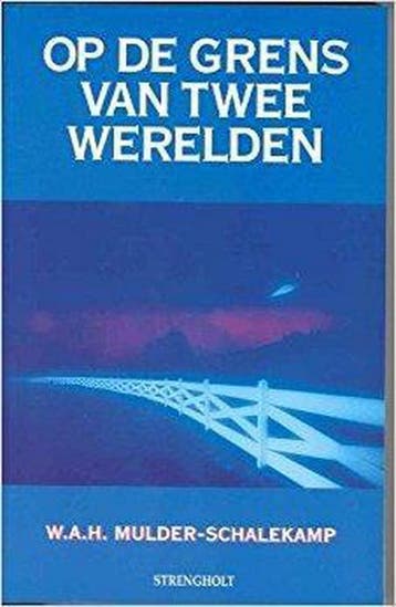 Op de grens van twee werelden - W.A.H. Mulder-Schalekamp, Boeken, Verzenden, Gelezen, W.A.H. Mulder-Schalekamp