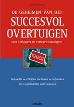 De geheimen van het succesvol overtuigen 9789044710205, Boeken, Verzenden, Zo goed als nieuw