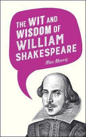 The Wit and Wisdom of William Shakespeare - Max Morris, Boeken, Verzenden, Zo goed als nieuw, Max Morris
