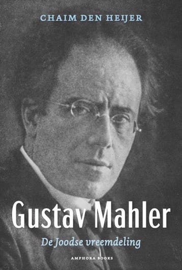 9789064461798 Gustav Mahler, De Joodse vreemdeling, Verzenden, Zo goed als nieuw, Chaim Den Heijer