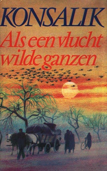 Als een vlucht wilde ganzen - Konsalik, Boeken, Verzenden, Gelezen
