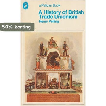 A history of British trade unionism - Henry Pelling, Boeken, Verzenden, Gelezen, Henry Pelling