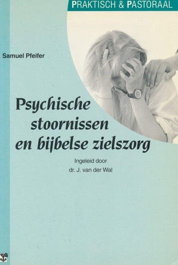 Psychische stoornissen en bijbelse zielszorg / Praktisch &, Verzenden, Gelezen, S. Pfeifer