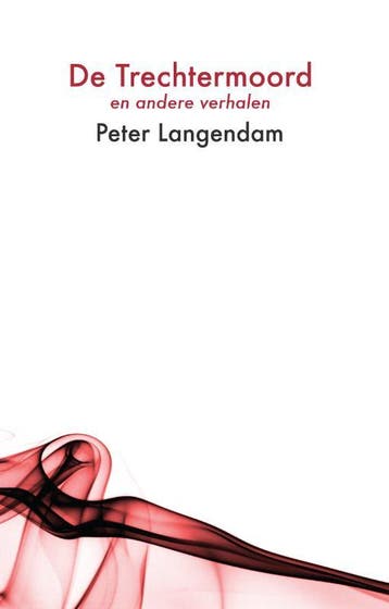 De trechtermoord - Peter Langendam 9789080629929, Verzenden, Zo goed als nieuw, Peter Langendam