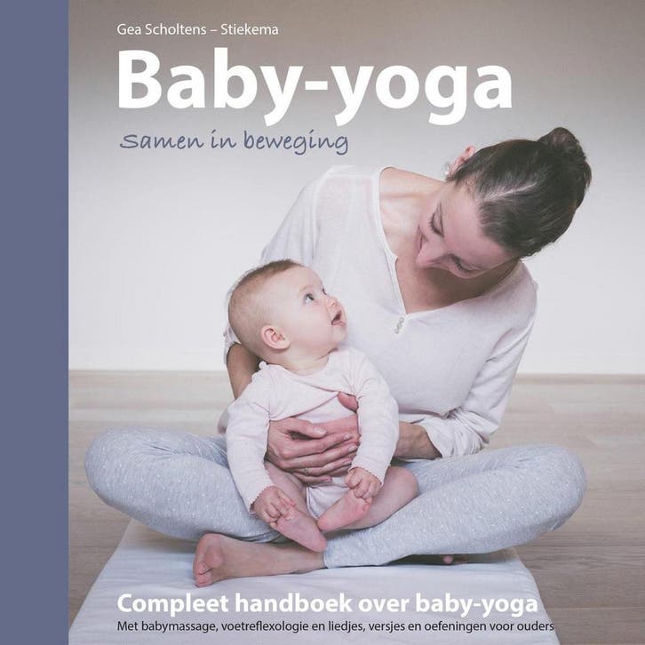 Baby-yoga - Gea Scholtens-Stiekema 9789492723055, Boeken, Zwangerschap en Opvoeding, Gelezen, Verzenden