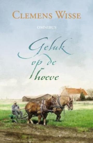 Geluk op de hoeve omnibus 9789020530070 Clemens Wisse, Verzenden, Gelezen, Clemens Wisse