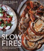 Slow Fires: Mastering New Ways to Braise, Roast, and Grill, Verzenden, Zo goed als nieuw, Justin Smillie