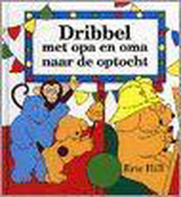 Dribbel met opa en oma naar de optocht - Eric Hill, Verzenden, Zo goed als nieuw, Eric Hill