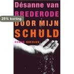 Door mijn schuld 9789021437439 Désanne van Brederode, Verzenden, Zo goed als nieuw, Désanne van Brederode