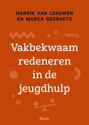 9789024443321 Vakbekwaam redeneren in de jeugdhulp, Verzenden, Nieuw, Harrie van Leeuwen
