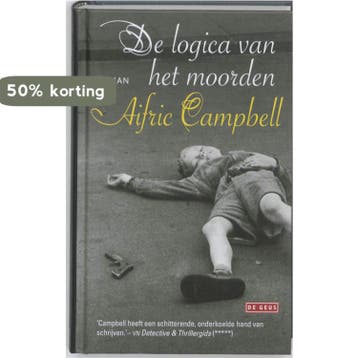 De logica van het moorden - Aifric Campbell 9789044517132, Boeken, Verzenden, Zo goed als nieuw, Aifric Campbell