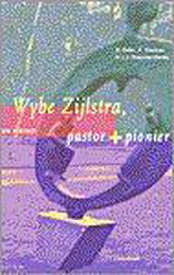 Wybe Zijlstra pastor en pionier - ZIJLSTRA 9789026609312, Verzenden, Gelezen, ZIJLSTRA