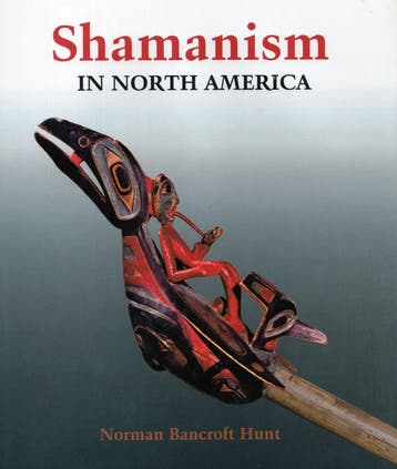 Shamanism in North America - Norman Bancroft Hunt - 97815526, Verzenden, Nieuw