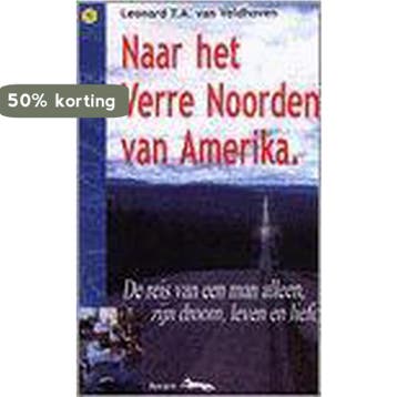 NAAR HET VERRE NOORDEN VAN AMERIKA - L.T.A. van Veldhoven, Verzenden, Gelezen, L.T.A. van Veldhoven