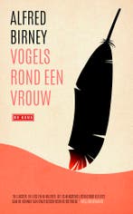 Vogels rond een vrouw 9789044552034 Alfred Birney, Verzenden, Zo goed als nieuw, Alfred Birney