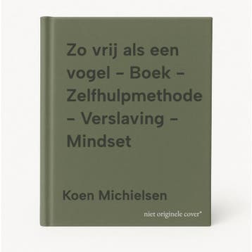Zo vrij als een vogel - Boek - Zelfhulpmethode - Verslaving, Verzenden, Zo goed als nieuw, Koen Michielsen