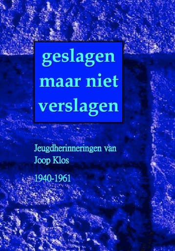 Geslagen maar niet verslagen - Joop Klos 9789491872303, Verzenden, Gelezen, Joop Klos