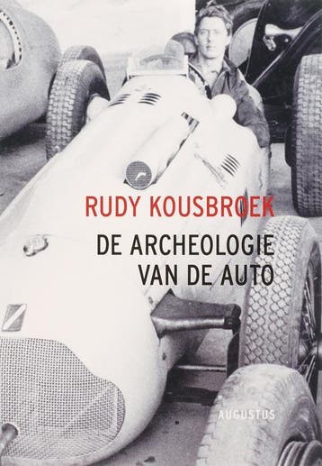 De archeologie van de auto - Rudy Kousbroek 9789045700557, Verzenden, Zo goed als nieuw, Rudy Kousbroek