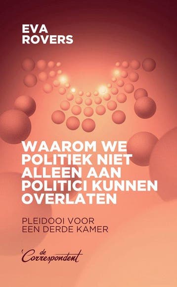 9789493254671 Waarom we politiek niet alleen aan politici..., Boeken, Verzenden, Zo goed als nieuw, Eva Rovers