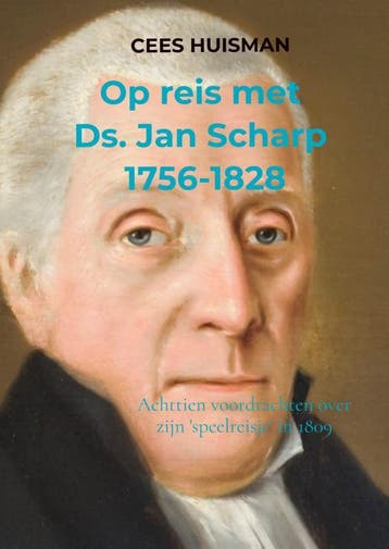 Op Reis Met Ds. Jan Scharp (1756-1828) | Cees Huisman, Ophalen of Verzenden, Nieuw, Cees Huisman