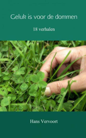 Geluk is voor de dommen - Hans Vervoort 9789402169324, Verzenden, Zo goed als nieuw, Hans Vervoort