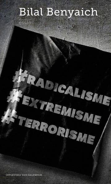 Radicalisme, extremisme, terrorisme - Bilal Benyaich, Verzenden, Zo goed als nieuw, Bilal Benyaich
