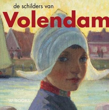 De schilders van Volendam | 9789462584402 | André Groeneveld, Ophalen of Verzenden, Zo goed als nieuw, André Groeneveld