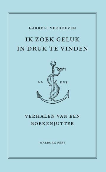 Ik Zoek Geluk In Druk Te Vinden | Garrelt Verhoeven | Nieuw, Ophalen of Verzenden, Nieuw, Garrelt Verhoeven