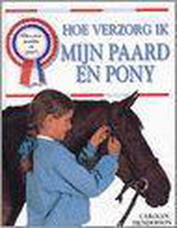 Hoe verzorg ik mijn paard en pony / Alles over paarden en, Verzenden, Zo goed als nieuw, Carolyn Henderson