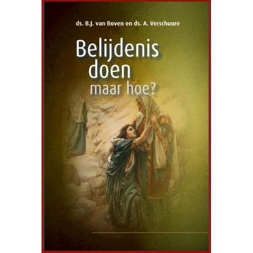 Belijdenis doen, maar hoe? / Themapreken / 5 - B.J. van, Verzenden, Zo goed als nieuw, B.J. van Boven
