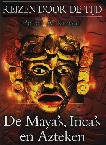 De Mayas, Incas en Azteken / Reizen door de tijd / 3, Boeken, Verzenden, Gelezen, P. Ackroyd