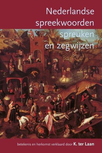 Nederlandse Spreekwoorden, Spreuken En Zegswijzen | Nieuw, Ophalen of Verzenden, Nieuw, Kornelis ter Laan-A.M. Heidt jr.