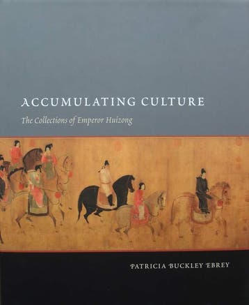 Boek : Accumulating Culture - The Collections of Emperor Hui, Antiek en Kunst