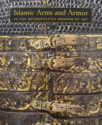 Boek : Islamic Arms and Armor - In the Metropolitan Museum o