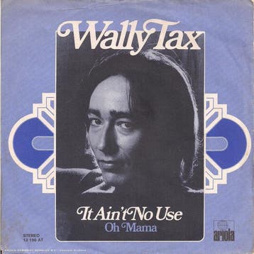 Wally Tax - It Aint No Use, Ophalen of Verzenden, Gebruikt