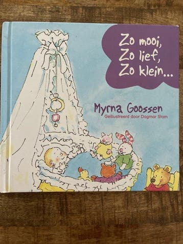Zo mooi, zo lief, zo klein... - Myrna Goossen 9789085196419, Verzenden, Zo goed als nieuw, Myrna Goossen