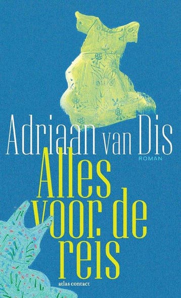 9789025478612 Alles voor de reis Adriaan van Dis, Verzenden, Nieuw, Adriaan van Dis