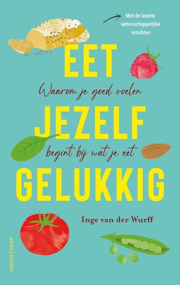 Eet Jezelf Gelukkig | Inge Wurff | Nieuw, Boeken, Gezondheid, Dieet en Voeding, Ophalen of Verzenden, Nieuw, Inge Wurff