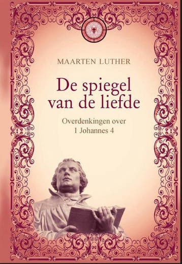 De spiegel van de liefde - Maarten Luther 9789462786363, Verzenden, Zo goed als nieuw, Maarten Luther