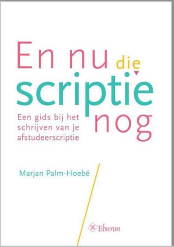 En nu die scriptie nog - Marjan Palm-Hoebé 9789463010252, Verzenden, Gelezen, Marjan Palm-Hoebé