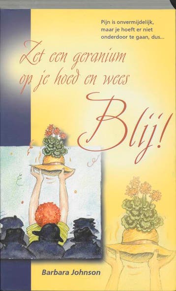 Zet een geranium op je hoed en wees blij! - B. Johnson, Boeken, Verzenden, Gelezen, B. Johnson