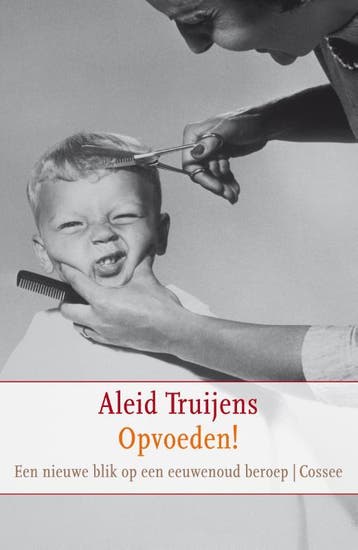 Opvoeden! - Aleid Truijens 9789059363595, Verzenden, Gelezen, Aleid Truijens