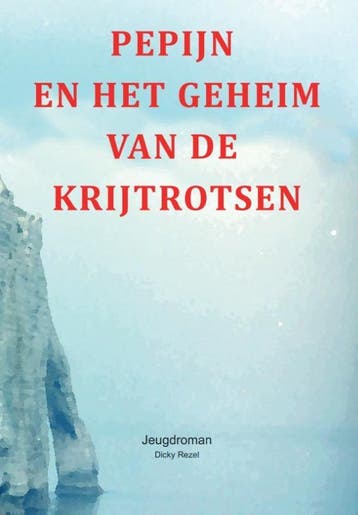 Pepijn En Het Geheim Van De Krijtrotsen | Dicky Rezel, Ophalen of Verzenden, Nieuw, Dicky Rezel