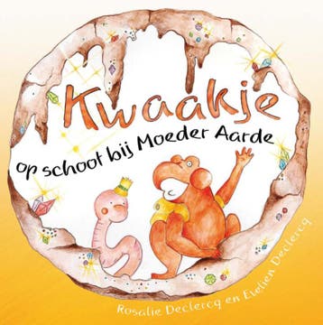 Kwaakje op schoot bij Moeder Aarde 9789460150050, Verzenden, Zo goed als nieuw, Rosalie Declercq