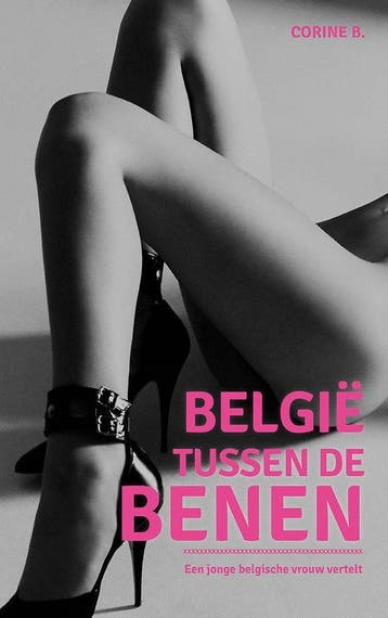 België tussen de benen - B Corine 9789082713121, Verzenden, Zo goed als nieuw, B Corine