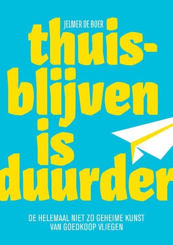Thuisblijven is duurder - Jelmer de Boer 9789082808902, Boeken, Verzenden, Zo goed als nieuw, Jelmer de Boer