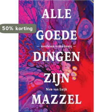 Alle goede dingen zijn mazzel 9789463898133 Nico van Luijk, Verzenden, Gelezen, Nico van Luijk