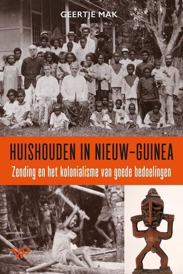 9789464564419 Huishouden in Nieuw-Guinea, Boeken, Verzenden, Nieuw, Geertje Mak