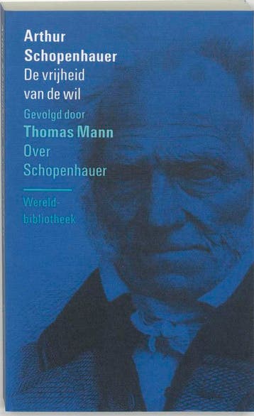 De vrijheid van de wil . Over Schopenhauer / Filosofische, Boeken, Verzenden, Gelezen, Arthur Schopenhauer